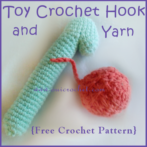 Toy Crochet Hook and Yarn {Free Crochet Pattern} - Oui Crochet